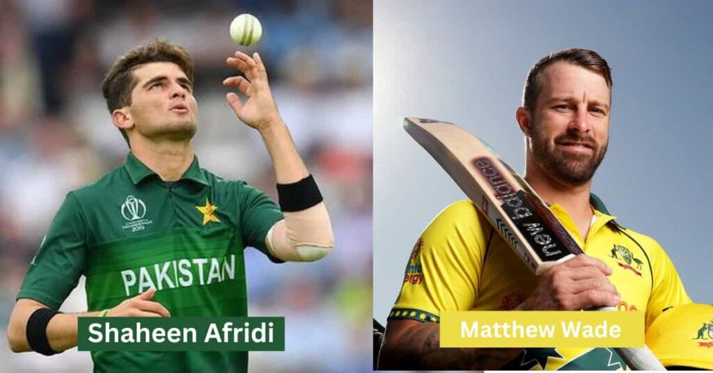 Matthew Wade Experience with Shaheen Afridi